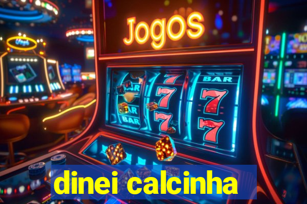 dinei calcinha